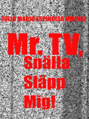 cover image of Mr. TV, Snälla Släpp Mig!